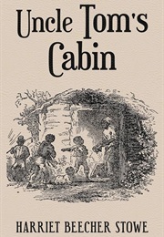 Uncle Tom's Cabin (Harriet Beecher Stowe)