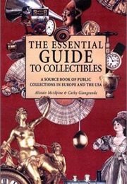 The Essential Guide to Collectibles: A Source Book of Public Collections in Europe and America (Alistair McAlpine)