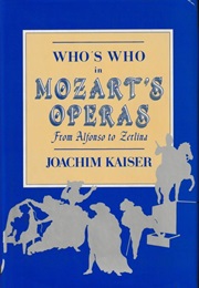 Who's Who in Mozart (Kaiser, Joachim)