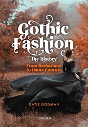 Gothic Fashion: The History (Katie Godman)
