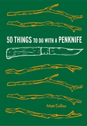 50 Things to Do With a Penknife (Matt Collins)