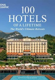 100 Hotels of a Lifetime (Annie Fitzsimmons)
