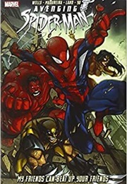 Avenging Spider-Man: My Friends Can Beat Up Your Friends (Zeb Wells)