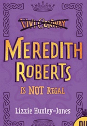Meredith Roberts Is Not Regal (Lizzie Huxley-Jones)