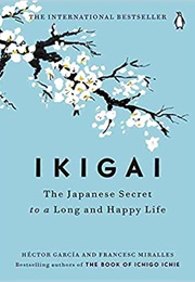 Ikigai: The Japanese Secret to a Long and Happy Life (Hector Garcia)