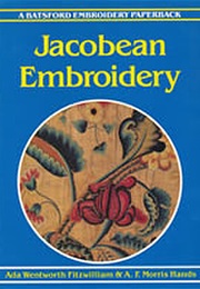 Jacobean Embroidery, Its Forms and Fillings Including Late Tudor (Ada Wentworth Fitzwilliam)