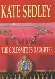 The Goldsmith's Daughter (Kate Sedley)