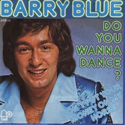Do You Wanna Dance .. Barry Blue