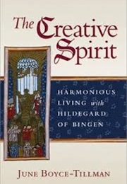 The Creative Spirit: Harmonious Living With Hildegard of Bingen (June Boyce-Tillman)