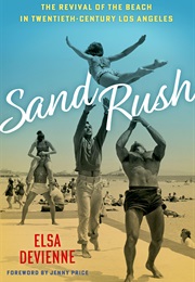 Sand Rush: The Revival of the Beach in Twentieth-Century Los Angeles (Elsa Devienne)