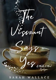 The Viscount Says Yes (Sarah Wallace)