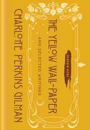 The Yellow Wall-Paper and Selected Writings (Charlotte Perkins Gilman)