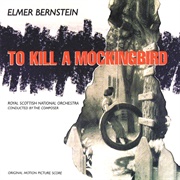To Kill a Mockingbird (Original Motion Picture Score)[1996 Rerecording] - Elmer Bernstein