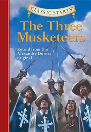 Classic Starts: The Three Musketeers (Alexandre Dumas)