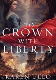 To Crown With Liberty (Karen Ullo)