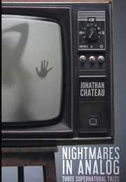 Nightmares in Analog (Jonathan Chateau)