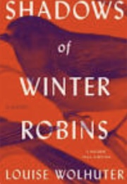 Shadows of Winter Robins (Louise Wolhuter)