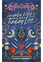 A Grumpy Witch´S Guide to Finding Love (Zayaan Schroeder)
