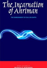 The Incarnation of Ahriman (Rudolf Steiner)