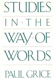 Studies in the Way of Words (Paul Grice)
