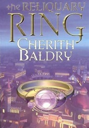 The Reliquary Ring (Cherith Baldry)