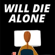 Will Die Alone