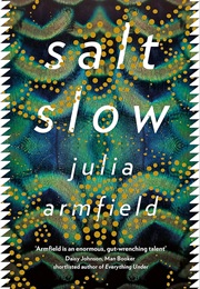 Salt Slow (Julia Armfield)