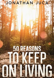 50 Reasons to Keep on Living (.)