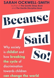 Because I Said So! (Sarah Ockwell-Smith)