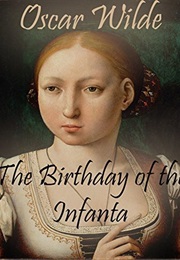 The Birthday of the Infanta (Oscar Wilde)