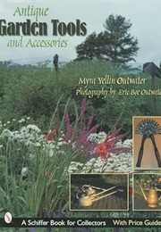 Antique Garden Tools and Accessories (Schiffer Book for Collectors) (Myra Yellin Outwater)