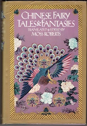 Chinese Fairy Tales & Fantasies (Ed. & Tr. Moss Roberts)