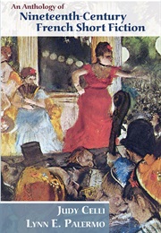 An Anthology of Nineteenth-Century French Short Fiction (Judy Celli and Lynn E. Palermo)