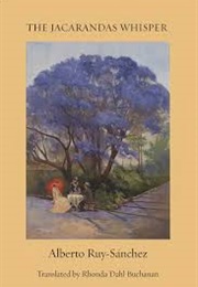 The Jacarandas Whisper (Alberto Ruy-Sánchez)
