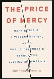 The Price of Mercy: Unfair Trials, a Violent System, and a Public Defender's Search for Justice in a (Emily Galvin Almanza)