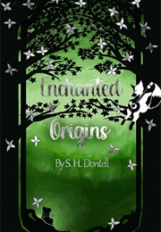 Enchanted Origins (S H Dontell)