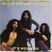 Edgar Broughton Band - It's Not You