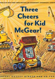 Three Cheers for Kid McGear! (Sherri Duskey Rinker)