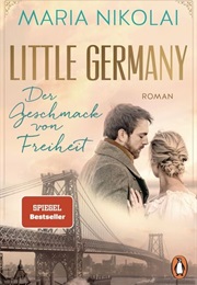 Little Germany / Der Geschmack Von Freiheit Bd. 2 (Maria Nikolai)