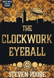 The Clockwork Eyeball (Steven Poore)