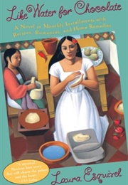 Like Water for Chocolate (Laura Esquivel)