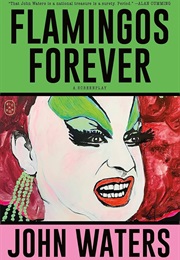 Flamingos Forever (John Waters)