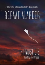 If I Must Die: Poetry and Prose (Refaat Alareer)
