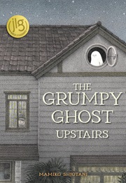 The Grumpy Ghost Upstairs (Mamiko Shiotani)