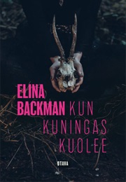 Kun Kuningas Kuolee (Elina Backman)