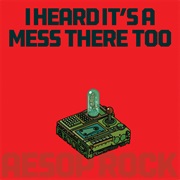 Aesop Rock - I Heard It's a Mess There Too