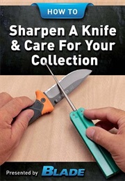 How to Sharpen a Knife & Care for Your Collection Enjoys BLADE*'S Comprehensive Ebook on How to Shar (James Morgan Ayres)