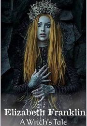Elizabeth Franklin: A Witch's Tale (Ron George)