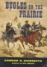 Bugles on the Prairie (Gordon D. Shirreffs)