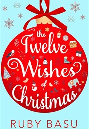 The Twelve Wishes of Christmas (Ruby Basu)